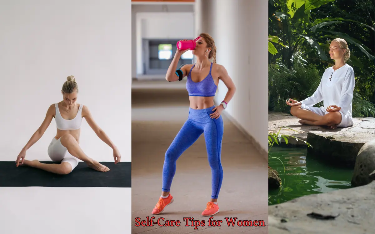 Collage of three images showing women practicing self-care: stretching on a mat, drinking water in workout attire, and meditating by a pond. Text at the bottom reads Self-Care Tips for Women.