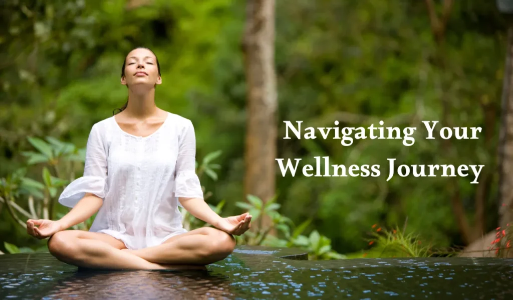 Navigating Your Wellness Journey